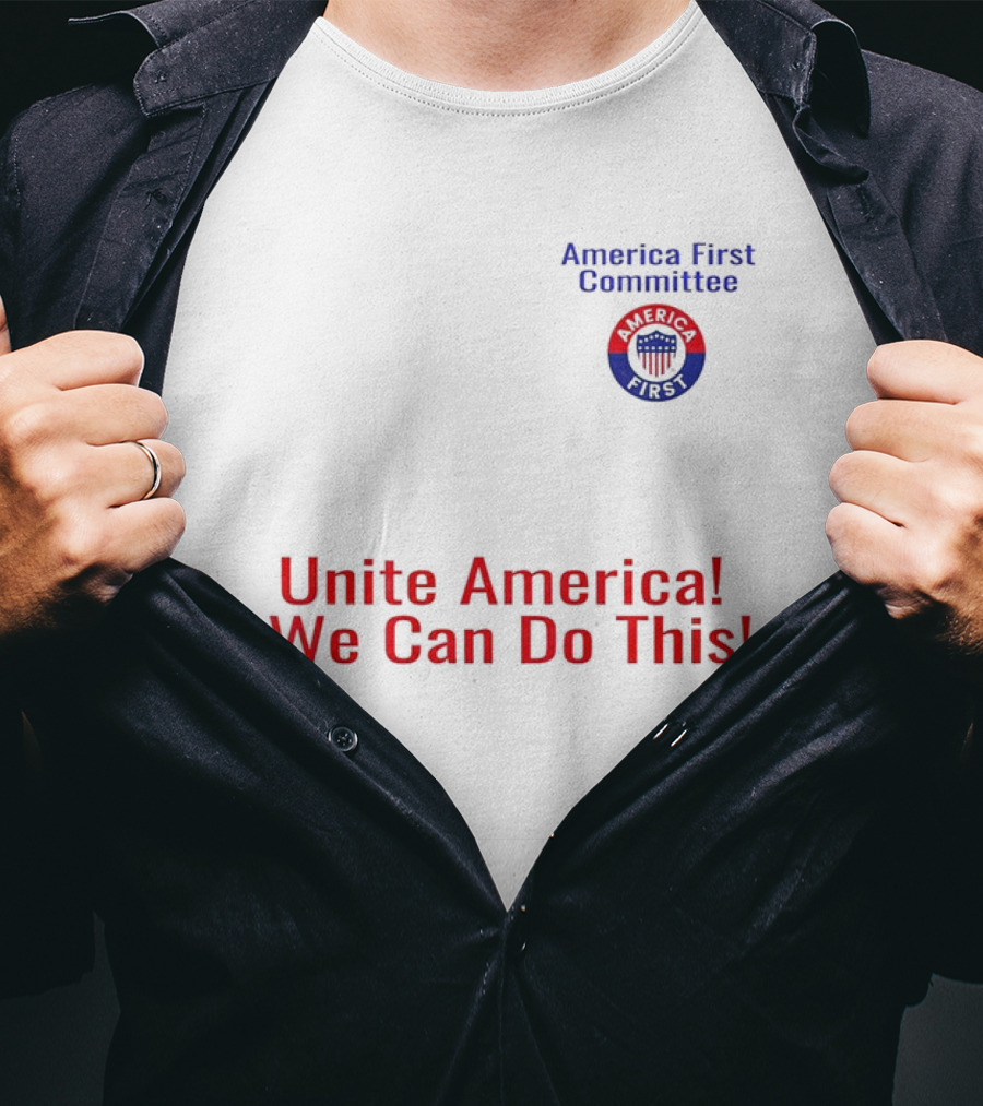 Unite America We Can Do This America First Committee T-Shirt