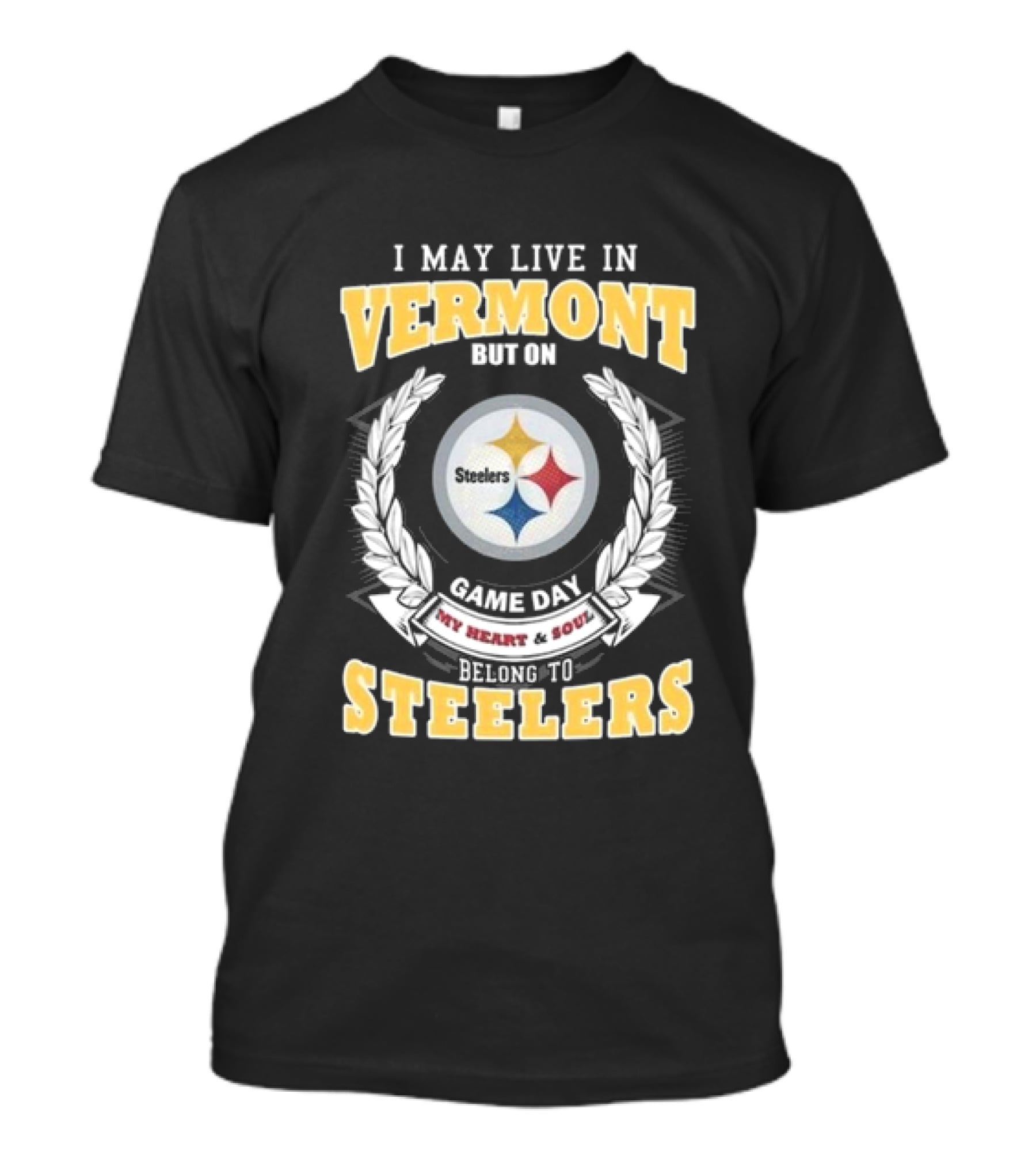 I May Live In Vermont But On Game Day My Heart And Soul Belong To Steelers T-Shirt