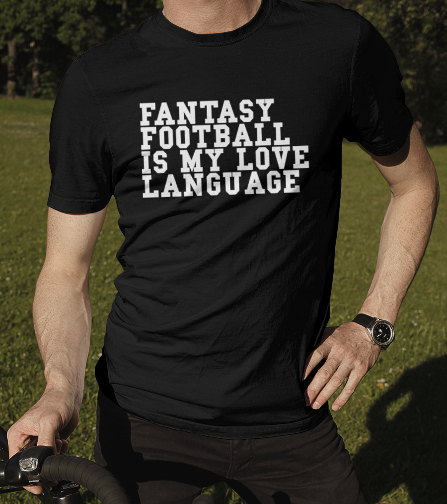 Fantasy Football Is My Love Language Liz Loza T-Shirt