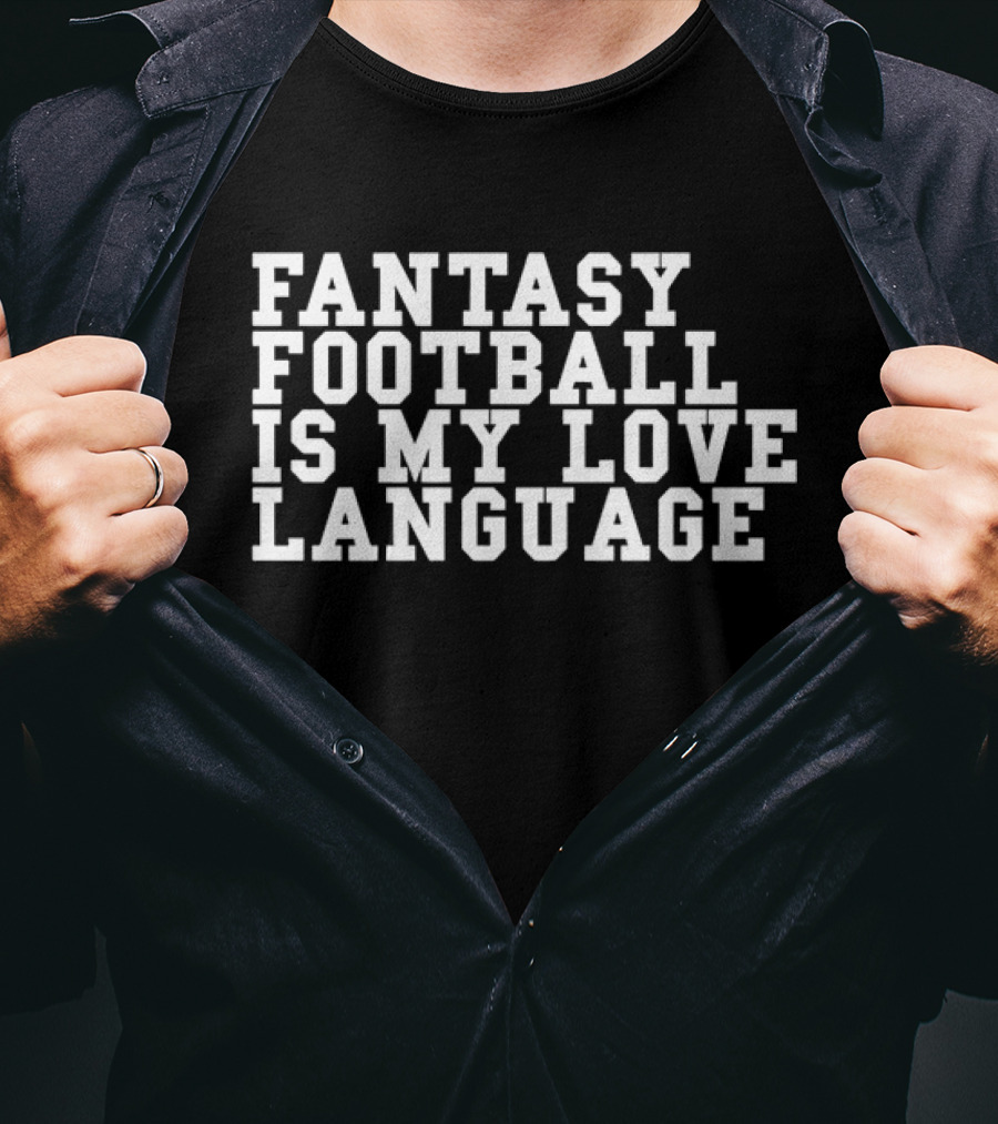 Fantasy Football Is My Love Language Liz Loza T-Shirt