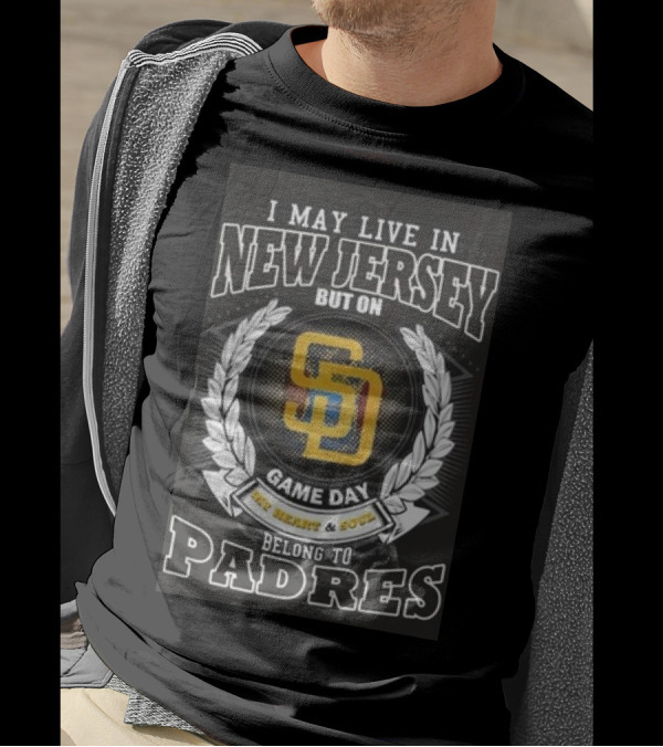 I May Live In New Jersey But On Game Day My Heart And Soul Belong To Padres San Diego MLB T-Shirt