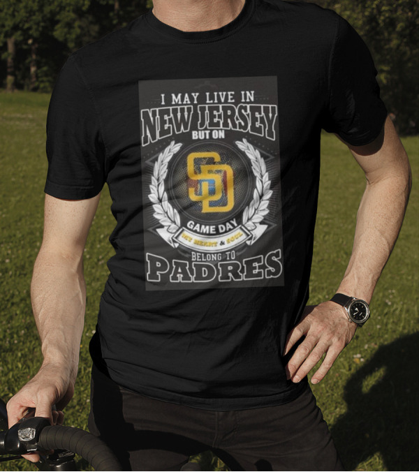 I May Live In New Jersey But On Game Day My Heart And Soul Belong To Padres San Diego MLB T-Shirt