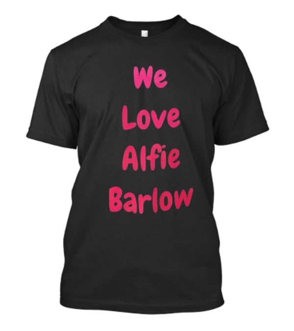 We Love Alfie Barlow T-Shirt