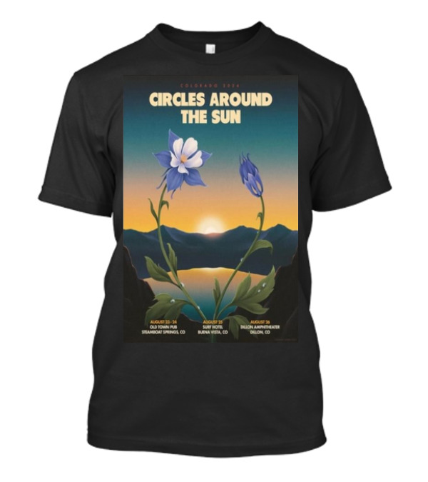 Colorado 2024 Circles Around The Sun August 26 Dillon Amphitheater Dillon CO Columbine Flowers And Sunset T-Shirt