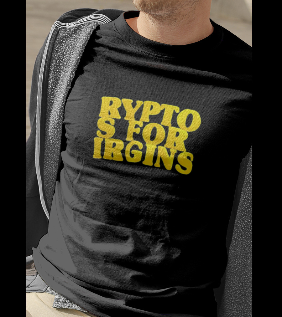 Crypto S For Irgins T-Shirt