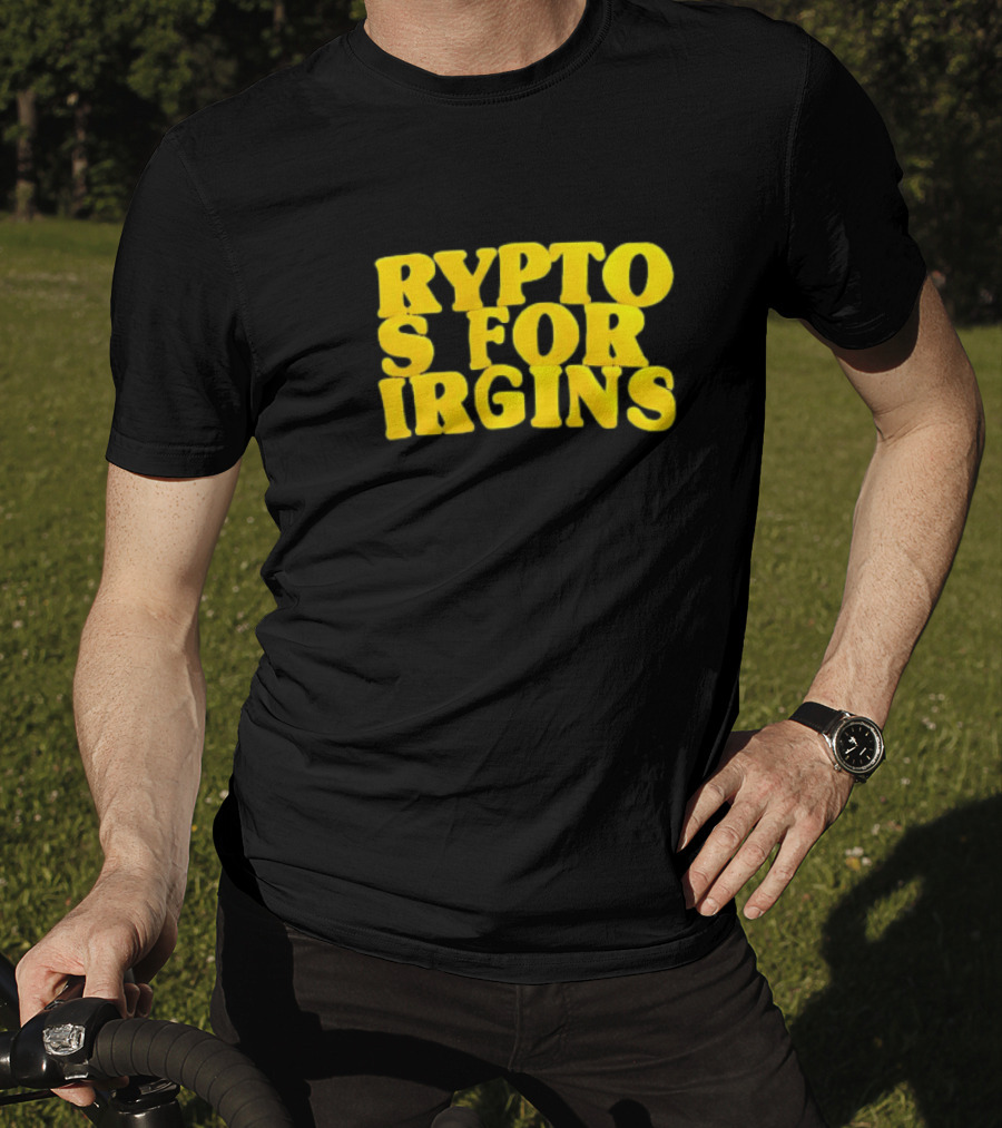 Crypto S For Irgins T-Shirt
