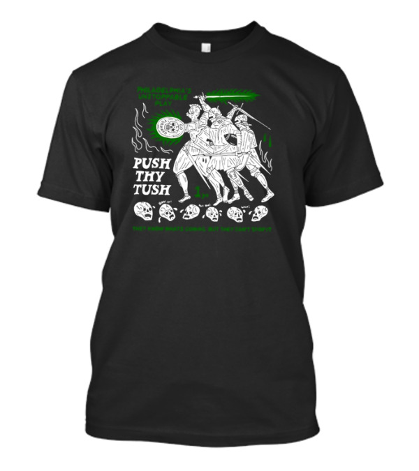 Philadelphia's Unstoppable Play Push Thy Tush They Know What's Coming But They Can't Stop It 1 Pm T-Shirt