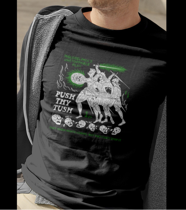 Philadelphia's Unstoppable Play Push Thy Tush They Know What's Coming But They Can't Stop It 1 Pm T-Shirt
