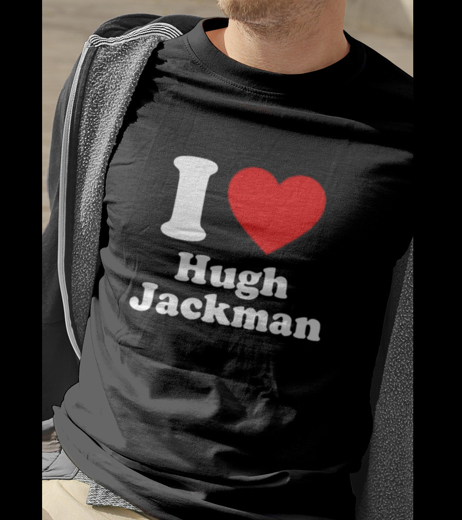 I Love Hugh Jackman T-Shirt