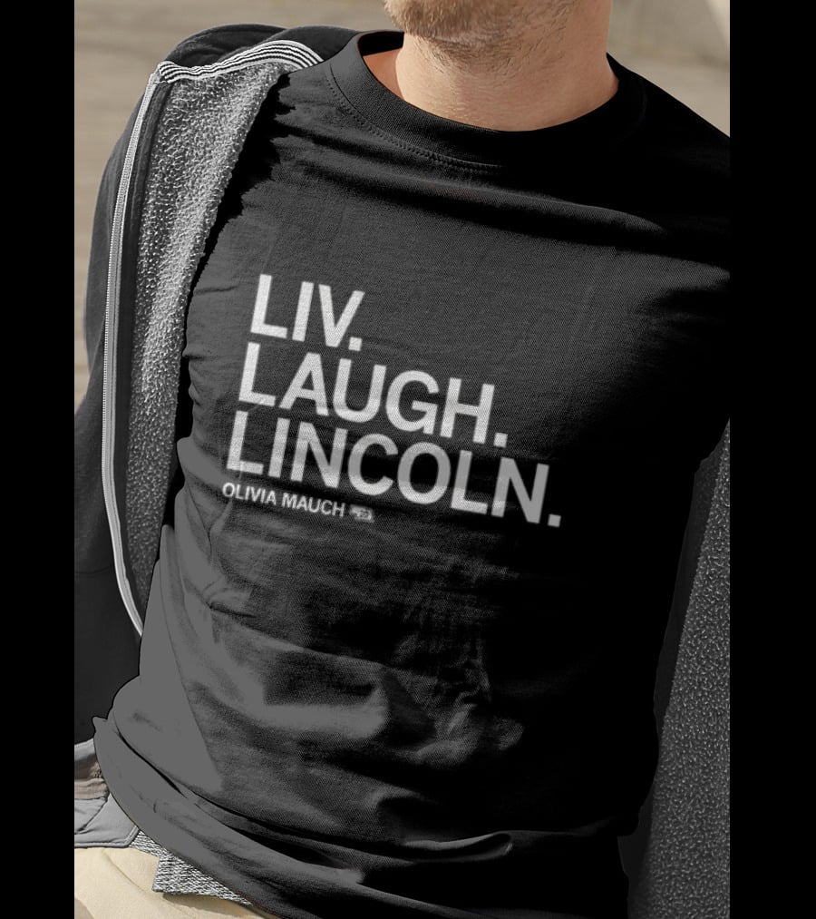 Liv Laugh Lincoln Olivia Mauch T-Shirt