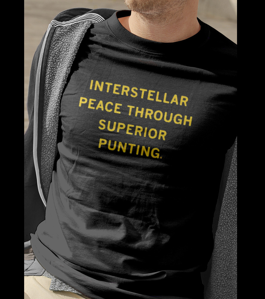 Interstellar Peace Through Superior Punting T-Shirt
