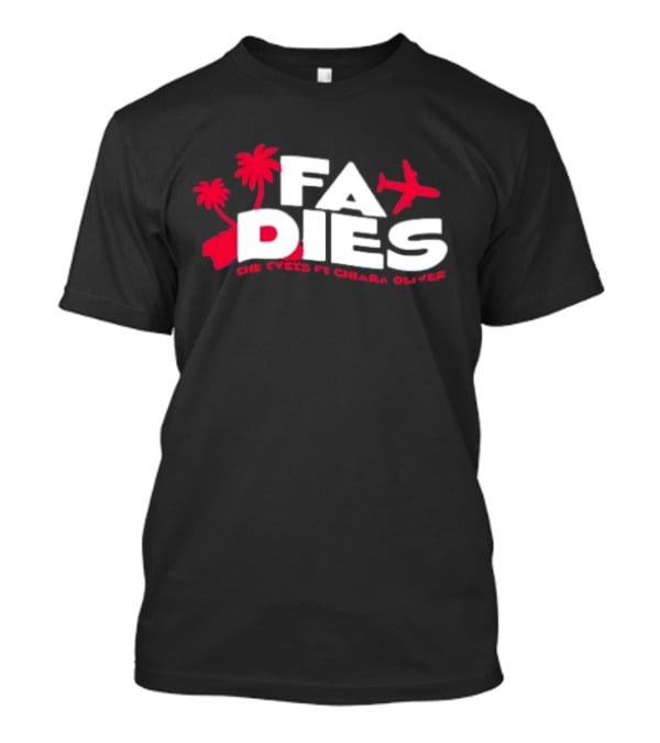 FA Dies The Events Ft Chiara Oliver T-Shirt