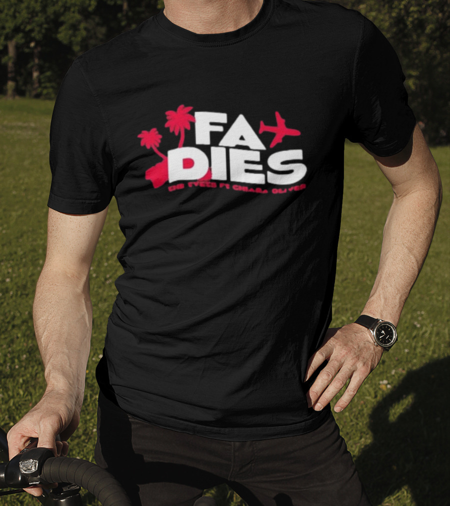 FA Dies The Events Ft Chiara Oliver T-Shirt