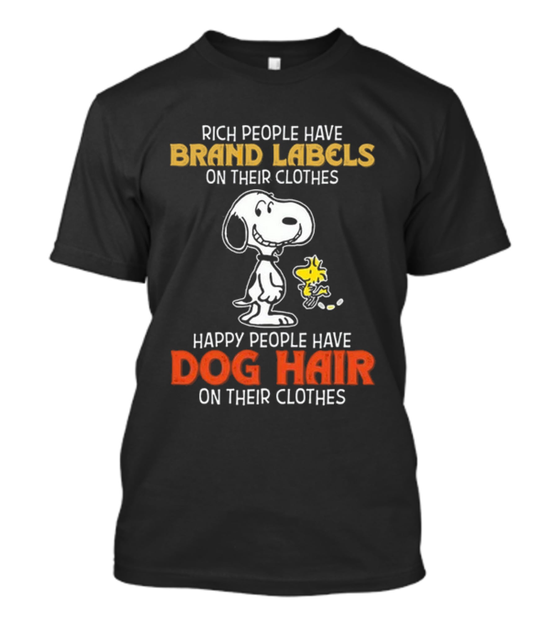 Rich People Have Brand Labels Happy People Have Dog Hair Snoopy Woodstock T-Shirt