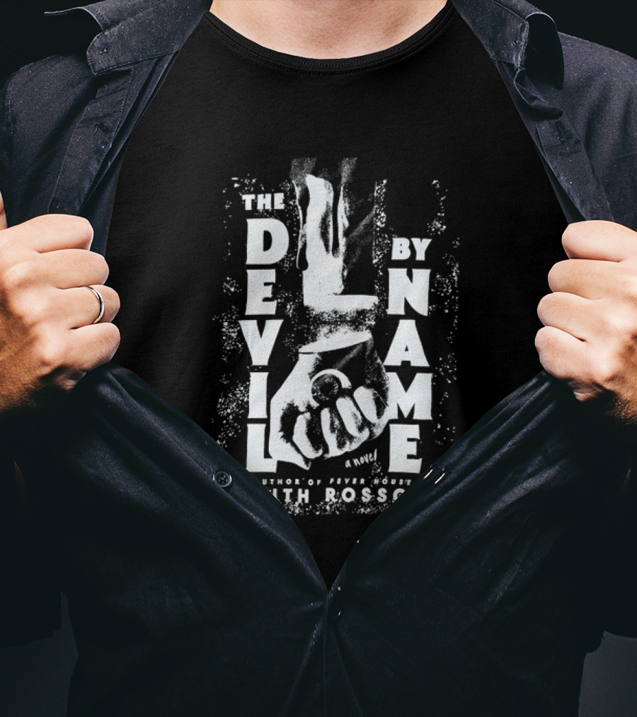 The Devil By Name A Novel Author Of Fever House Keith Rosson T-Shirt