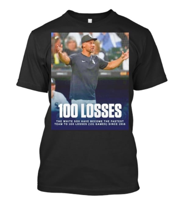 Chicago White Sox Fastest Team To 100 Losses In 131 Games Since 1916 T-Shirt