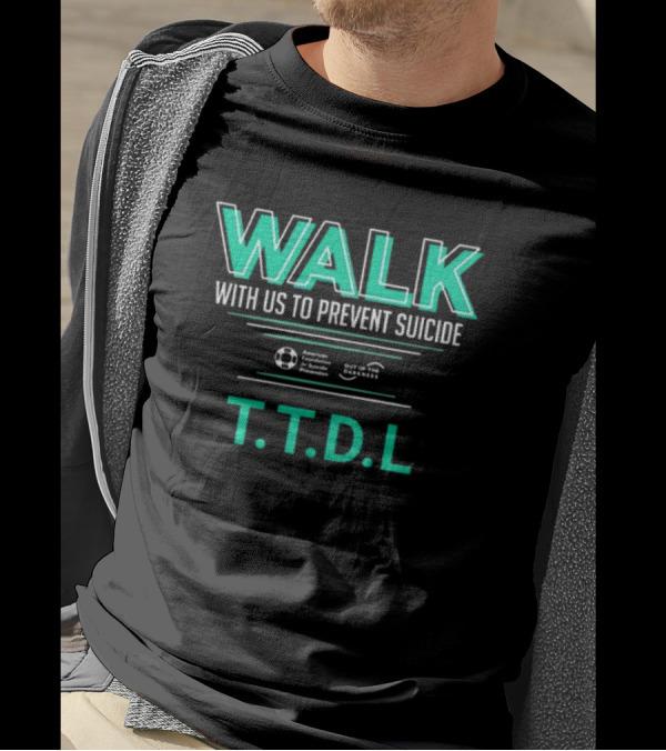 WALK With Us To Prevent Suicide American Foundation T.T.D.L Out Of The Darkness T-Shirt