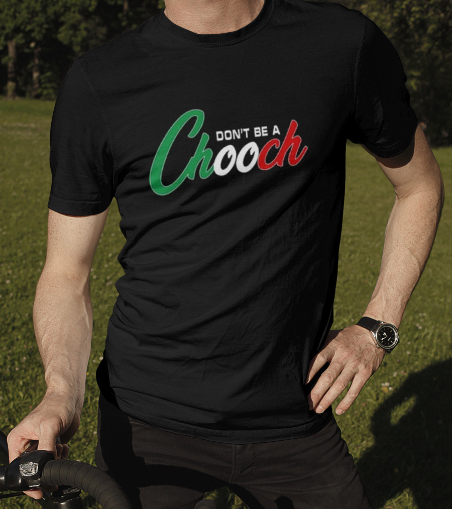Hardcore Italians Don't Be A Chooch Text With Italian Flag Colors T-Shirt