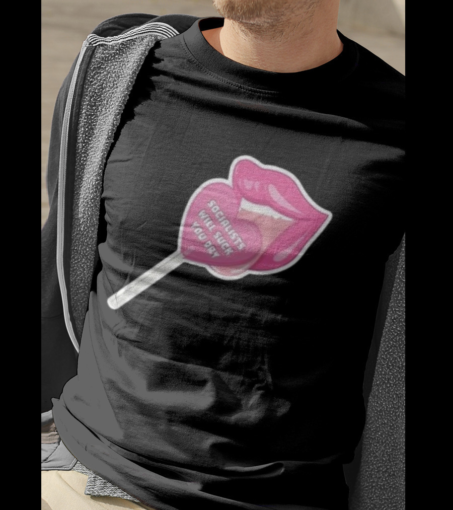 Socialists Will Suck You Dry Pink Lips Lollipop T-Shirt