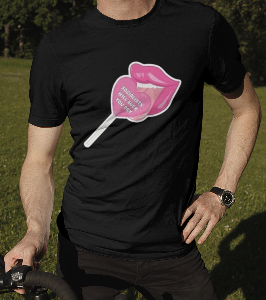 Socialists Will Suck You Dry Pink Lips Lollipop T-Shirt