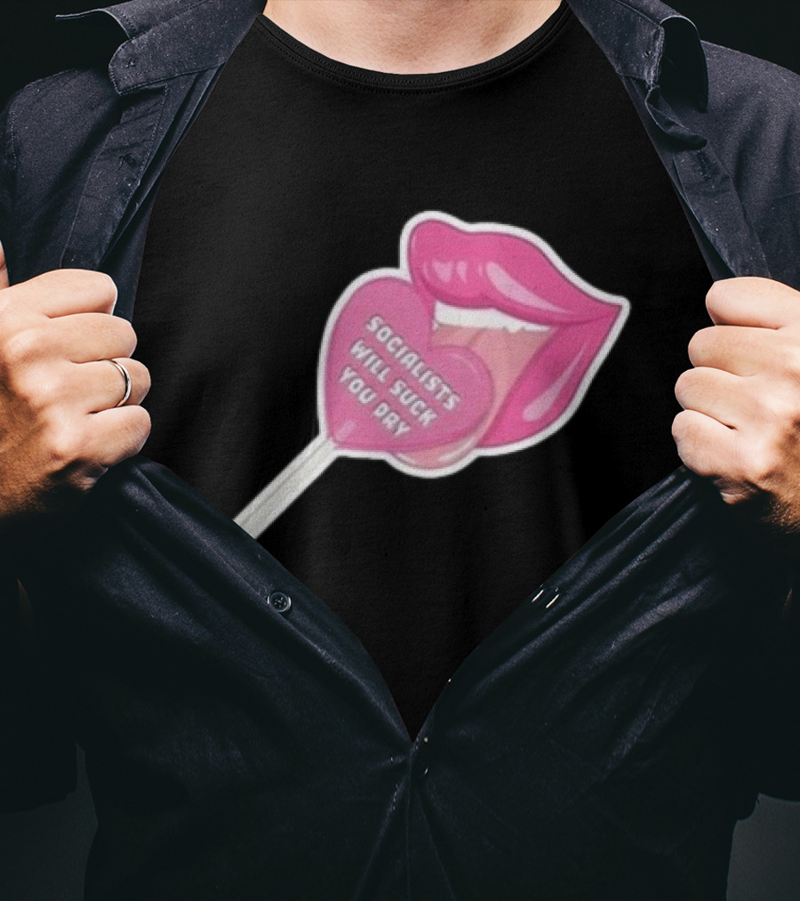 Socialists Will Suck You Dry Pink Lips Lollipop T-Shirt