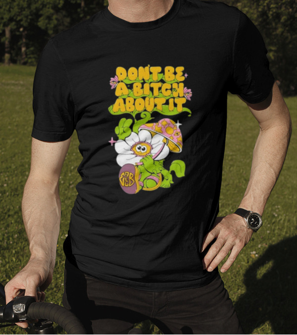 Eazybaked D.B.A.B.A.I. Don’t Be A Bitch About It Flower And Mushroom T-Shirt