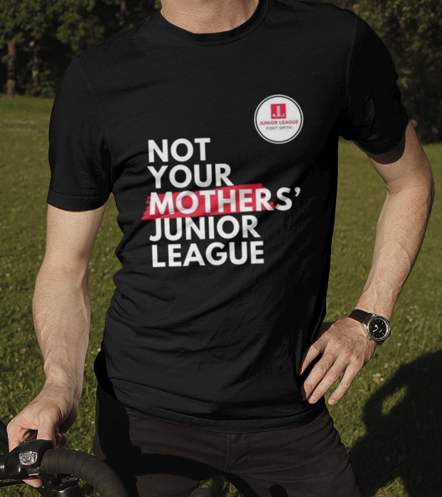 Not Your Mother’s Junior League Fort Smith T-Shirt