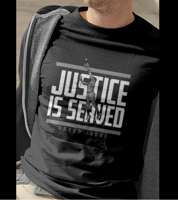 Justice Is Served Aaron Judge Baseball Catch T-Shirt