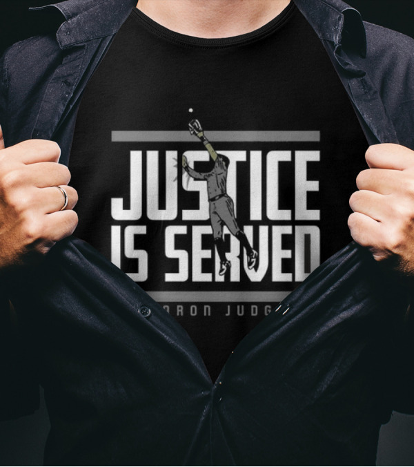 Justice Is Served Aaron Judge Baseball Catch T-Shirt