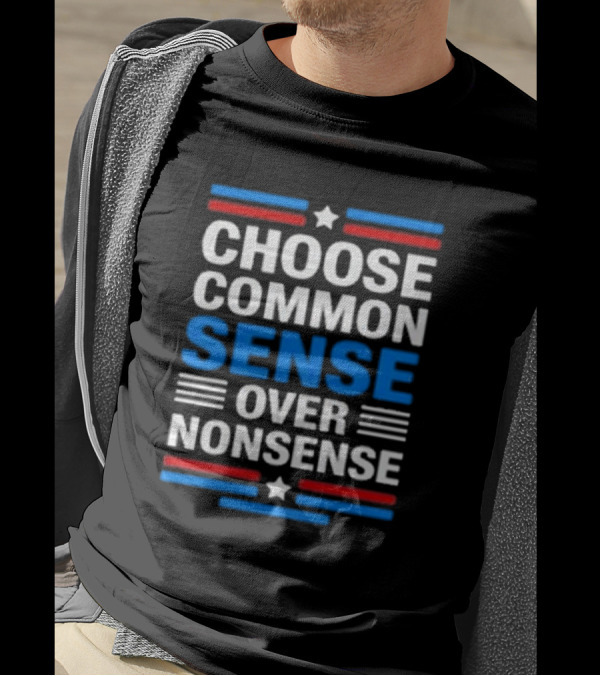 Choose Common Sense Over Nonsense Kamala Harris And Tim Walz T-Shirt