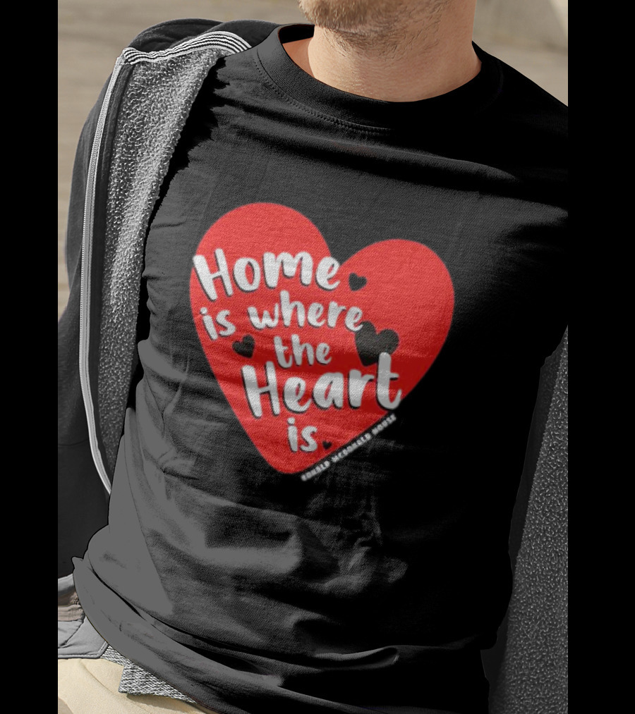 Ronald McDonald House Cincinnati Home Is Where The Heart Is T-Shirt
