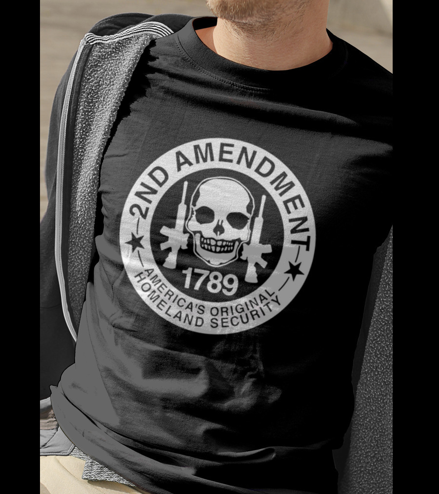 2nd Amendment Skull 1789 America's Original Homeland Security T-Shirt