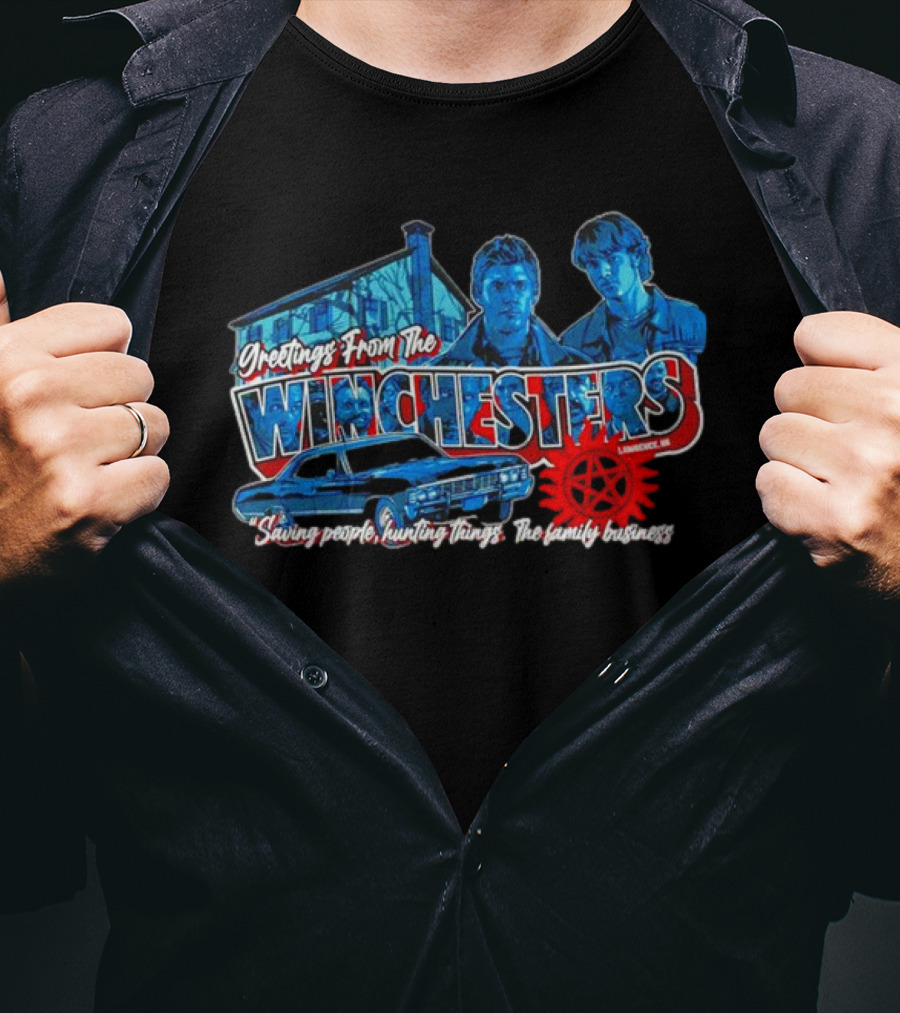 Greetings From The Winchesters Saving People Hunting Things The Family Business T-Shirt