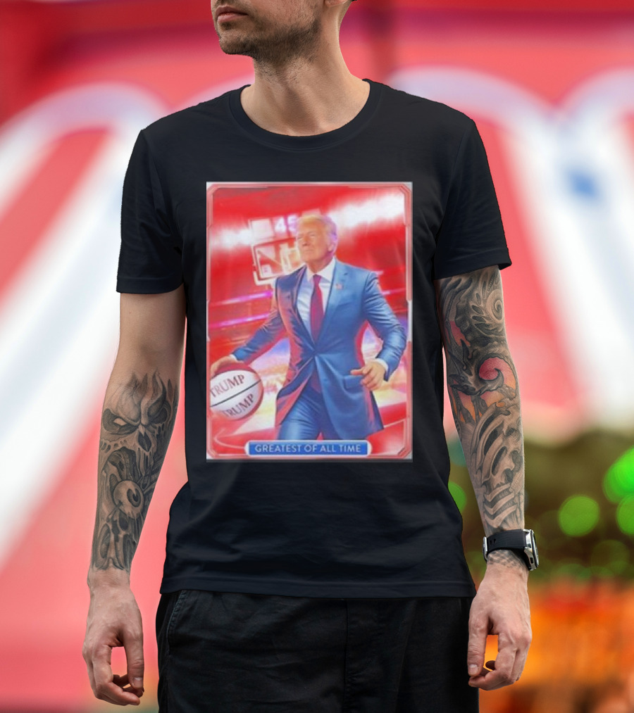 Trump Basketball Greatest Of All Time T-Shirt