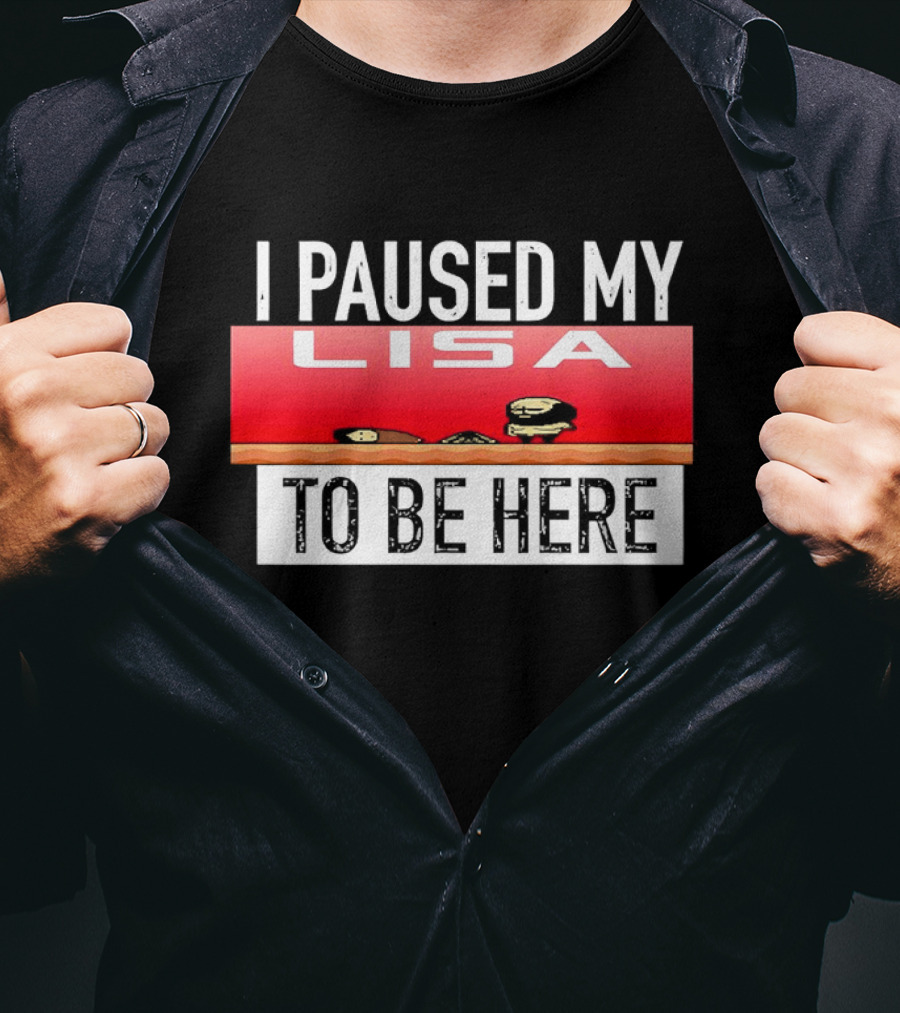I Paused My Lisa Video Game Inspired Retro Gaming Nostalgia T-Shirt