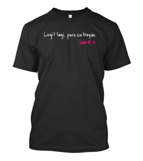 Linya-Linya X Leni Robredo Lagi’t Lagi Para Sa Bayan Heart And Smiley Signature T-Shirt