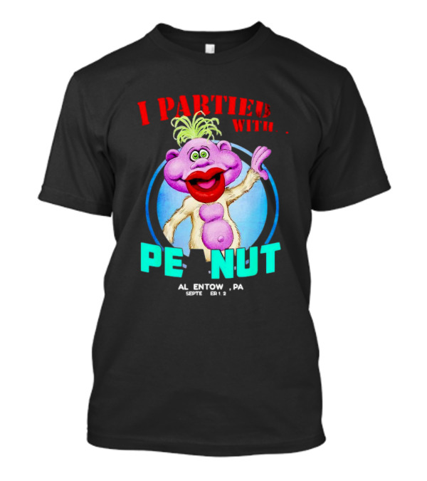 I Partied With Peanut In Allentown PA September 2024 Jeff Dunham T-Shirt