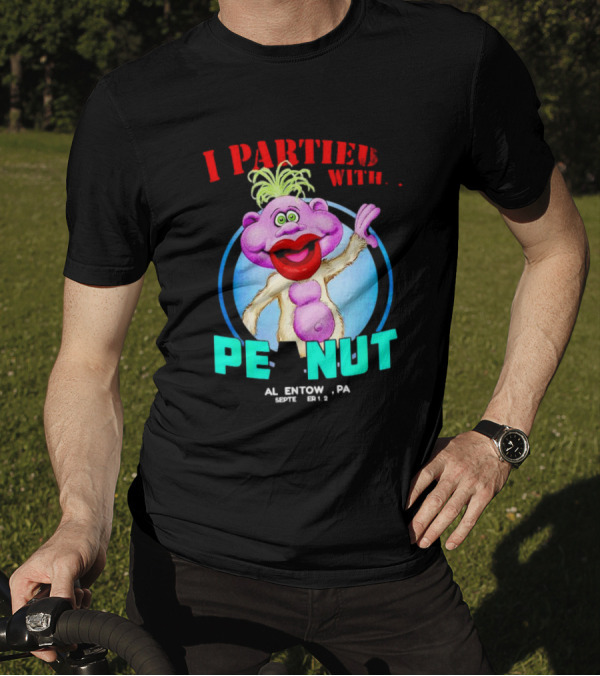 I Partied With Peanut In Allentown PA September 2024 Jeff Dunham T-Shirt