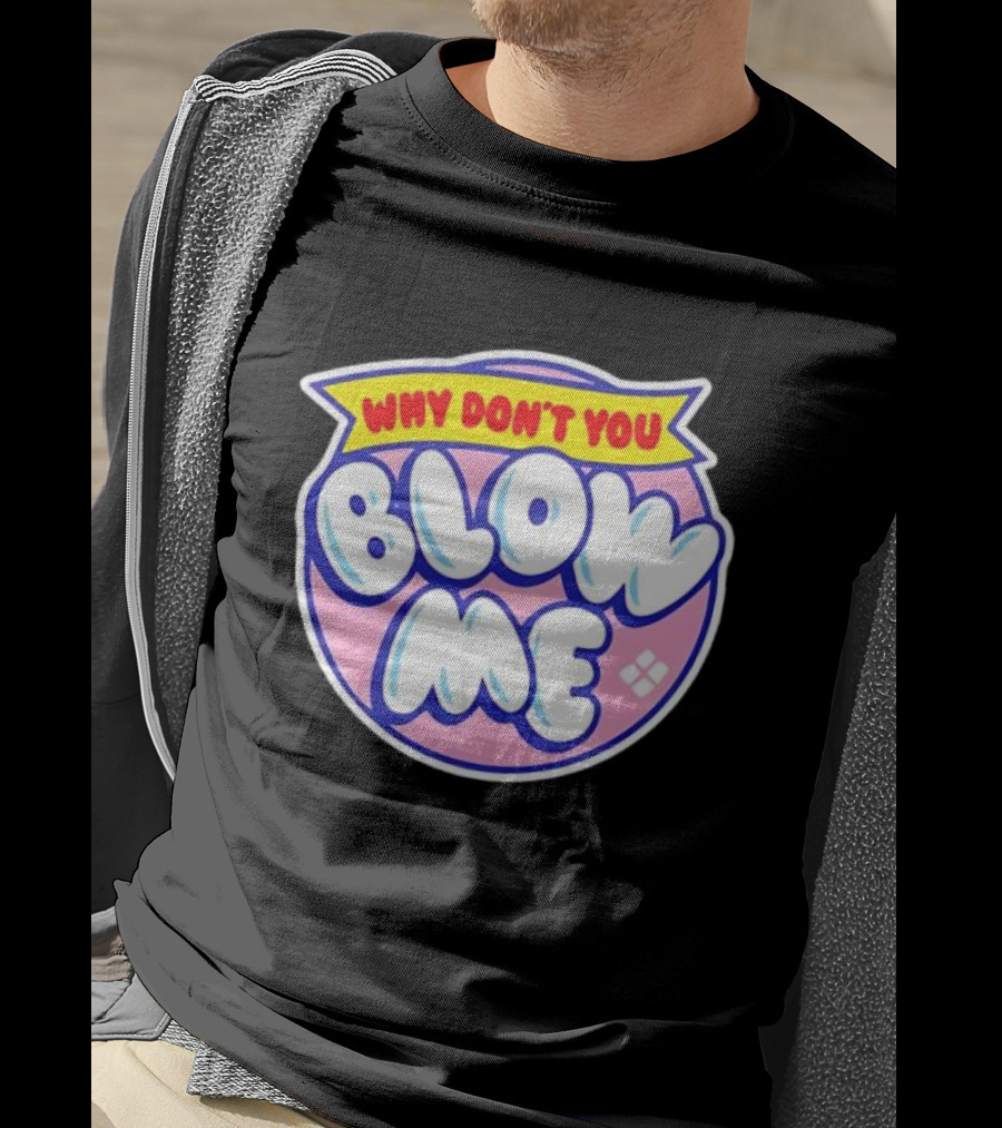 Why Don’t You Blow Me Retro Pop T-Shirt