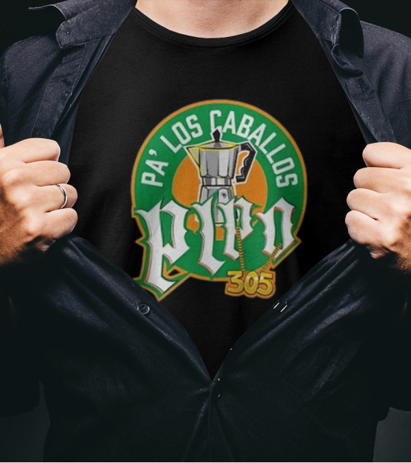 Pa' Los Caballos Pipo Cafecito 305 Lebatardaf T-Shirt