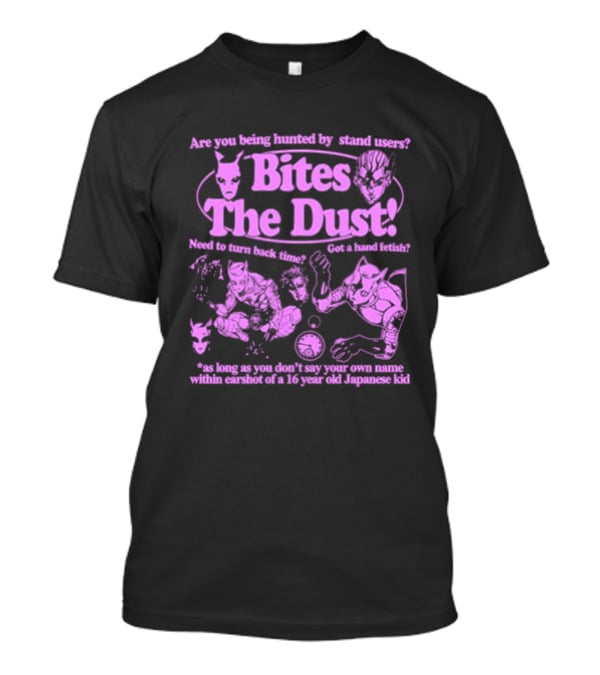 Are You Being Hunted By Stand Users Bites The Dust Need To Turn Back Time Got A Hand Fetish JoJo Manga Reference T-Shirt