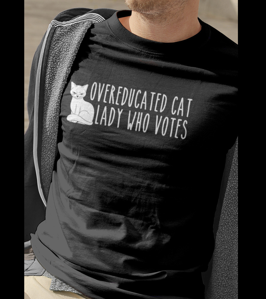 Overeducated Cat Lady Who Votes Cat T-Shirt