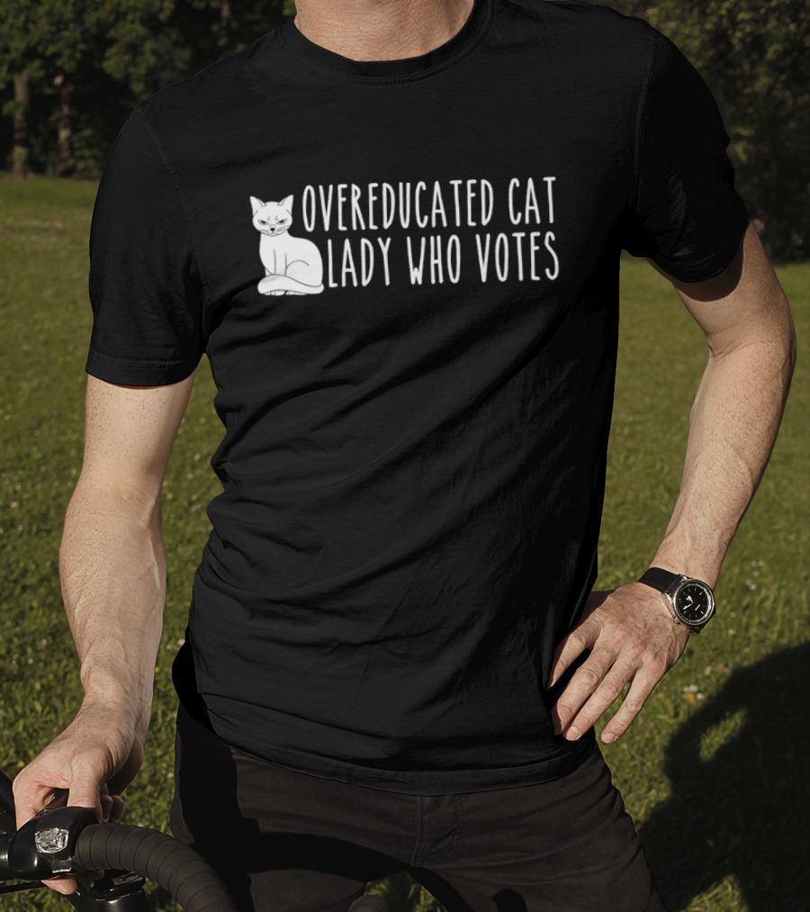 Overeducated Cat Lady Who Votes Cat T-Shirt