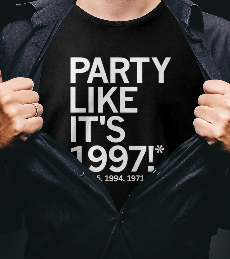PARTY LIKE IT'S 1997 OR 1995 1994 1971 1970 T-Shirt