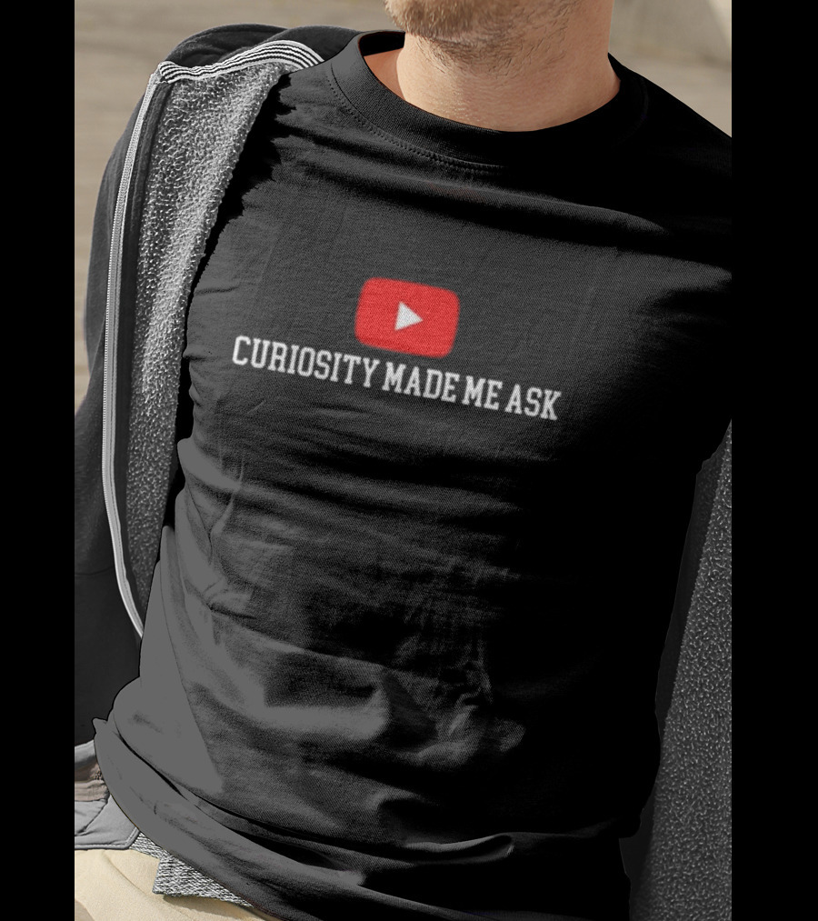 Curiosity Made Me Ask YouTube Play Button T-Shirt