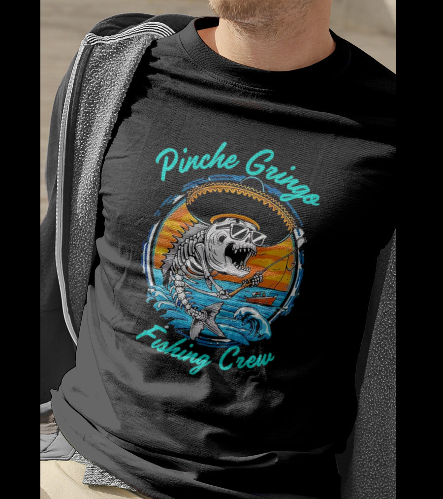 Pinche Gringo Fishing Crew Skeleton With Sombrero And Sunglasses On Boat In Ocean Scene T-Shirt