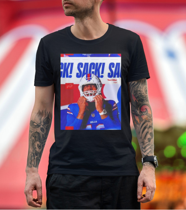 Premium T-Shirt: Sack Sack Sack Von Miller Edge Buffalo Bills Football T-Shirt Sack Sack Sack Von Miller Edge Buffalo Bills Football T-Shirt