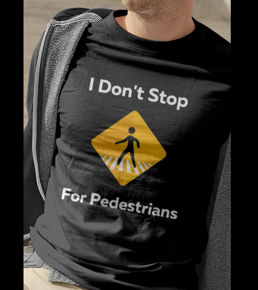 I Don't Stop For Pedestrians Warning Sign T-Shirt