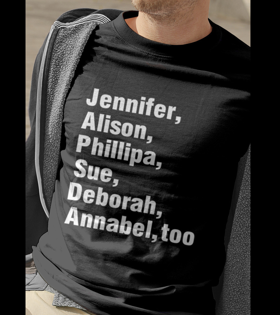 Jennifer Alison Phillipa Sue Deborah Annabel Too Song Inspired T-Shirt