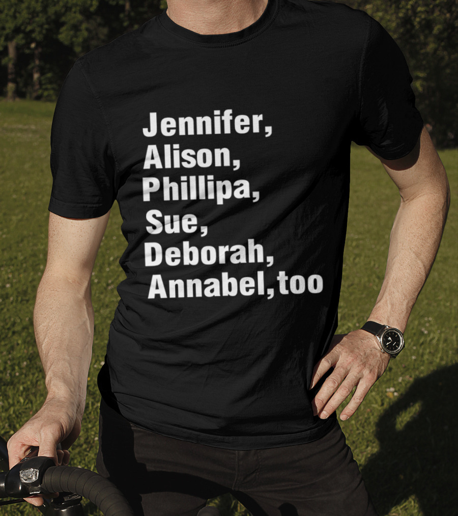 Jennifer Alison Phillipa Sue Deborah Annabel Too Song Inspired T-Shirt